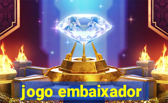 jogo embaixador